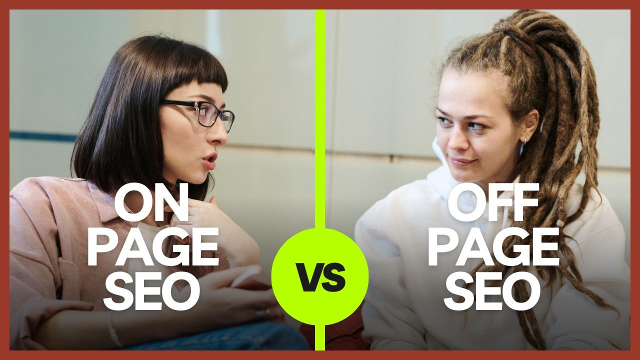 Understanding the Difference Between On page and Off page SEO